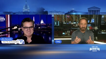 Jim Acosta/Harvey Levin